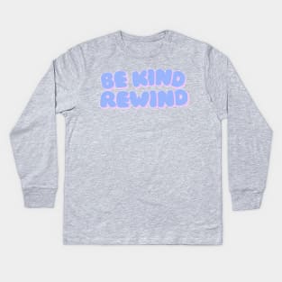 Be Kind Rewind Kids Long Sleeve T-Shirt